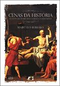 Ler Cenas da História - Os Fatos que Modificaram os Rumos da Humanidade, do autor Marcelo Ribeiro Ler Cenas da História - Os Fatos que Modificaram os Rumos da Humanidade, do autor Marcelo Ribeiro