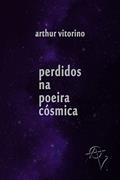 Ler Perdidos na poeira cósmica, do autor Arthur Vitorino