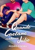 Ler Quando Caetano conheceu Júlio: Um conto de "A gente dá certo", do autor Pedro Poeira