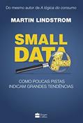 Ler Small data: Como Poucas Pistas Indicam Grandes Tendências, do autor Martin Lindstrom