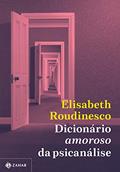 Ler Dicionário amoroso da psicanálise, do autor Elisabeth Roudinesco