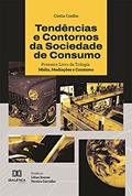 Ler Tendências e contornos da sociedade de consumo: primeiro livro da Trilogia Mídia, Mediações e Consumo, do autor Cintia Coelho da Silva