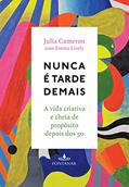 Ler Nunca é tarde demais, do autor Julia Cameron; Emma Lively