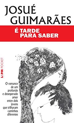 é Tarde Para Saber, do autor Josué Guimarães