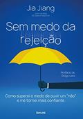 Ler Sem medo de rejeição: Como superei o medo de ouvir um não e me tornei mais confiante, do autor Ana Claudia Fonseca; Jia Jiang Ler Sem medo de rejeição: Como superei o medo de ouvir um não e me tornei mais confiante, do autor Ana Claudia Fonseca; Jia Jiang