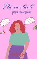 Ler Nunca é tarde para recomeçar, do autor Amélia Lobo Ler Nunca é tarde para recomeçar, do autor Amélia Lobo