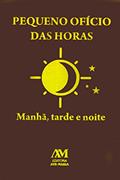 Ler Pequeno ofício das horas: Manhã, tarde e noite, do autor Equipe editorial Ave-Maria