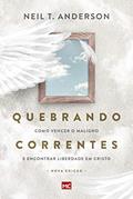 Ler Quebrando Correntes: Como vencer o maligno e encontrar liberdade em Cristo, do autor Neil T. Anderson Ler Quebrando Correntes: Como vencer o maligno e encontrar liberdade em Cristo, do autor Neil T. Anderson