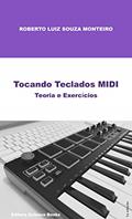 Ler Tocando Teclados MIDI: Teoria e Exercícios, do autor Roberto Luiz Souza Monteiro
