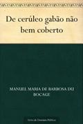 Ler De cerúleo gabão não bem coberto, do autor Manuel Maria de Barbosa du Bocage