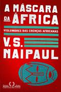 Ler A máscara da África, do autor V. S. Naipaul Ler A máscara da África, do autor V. S. Naipaul