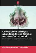Ler Colocação e crianças abandonadas no Gabão: um desafio parental: Um olhar sobre as referências familiares em África, do autor Florentin Jandarme Cibajirigulu