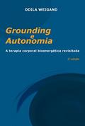Ler GROUNDING E AUTONOMIA: A Analise Bioenergetica Revisitada, do autor Odila Weigand