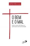 Ler O Bem e o Mal: Entre o amor de Deus e o sofrimento da humanidade, do autor Odilo Pedro Scherer; Rodrigo Alvarez Ler O Bem e o Mal: Entre o amor de Deus e o sofrimento da humanidade, do autor Odilo Pedro Scherer; Rodrigo Alvarez