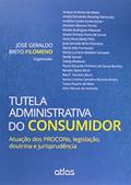Ler Tutela Administrativa Do Consumidor: Atuação Dos Procons, Legislação, Doutrina E Jurisprudência, do autor José Geraldo Brito Filomeno