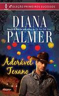 Ler Adorável Texano (Harlequin Primeiros Sucessos Livro 59), do autor Diana Palmer Ler Adorável Texano (Harlequin Primeiros Sucessos Livro 59), do autor Diana Palmer