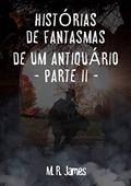 Ler Histórias de Fantasmas de Um Antiquário: Parte II, do autor M. R. James Ler Histórias de Fantasmas de Um Antiquário: Parte II, do autor M. R. James