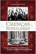 Ler Crenças Populares. O que as Pessoas Acreditam e o que a Bíblia Realmente Diz, do autor Samuele Bacchiocchi