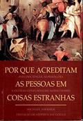 Ler Por que Acreditam as Pessoas em Coisas Estranhas, do autor Michael Shermer Ler Por que Acreditam as Pessoas em Coisas Estranhas, do autor Michael Shermer