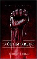 Ler O Último Beijo: E ainda há pessoas que não acreditam em milagres, do autor Peterson Freitas Ler O Último Beijo: E ainda há pessoas que não acreditam em milagres, do autor Peterson Freitas