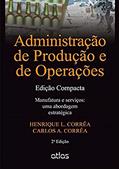 Ler Administração de Produção e de Operações: Manufatura e Serviços: uma Abordagem Estratégica, do autor Henrique L. Corrêa; Carlos A. Corrêa