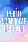 Ler PEDIR ACREDITAR RECEBER: O que desejamos e em que acreditamos, Recebê-lo-emos, do autor Sherry Lee