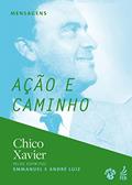 Ler Ação e Caminho, do autor Francisco Cândido Xavier; André Luiz; Emmanuel Ler Ação e Caminho, do autor Francisco Cândido Xavier; André Luiz; Emmanuel