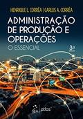 Ler Administração de Produção e Operações - O Essencial, do autor Henrique Luiz Corrêa