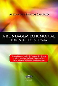 A Blindagem Patrimonial por Interposta Pessoa, do autor Alexandre Santos Sampaio