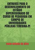 Ler ENTRAVES PARA O DESENVOLVIMENTO DO ESTÁGIO SUPERVISIONADO DO CURSO DE PEDAGOGIA EM CAMPIS DE UNIVERSIDADES PÚBLICAS TERESINA-PI (Portuguese Edition), do autor Msc Ivone Antonia da Silva