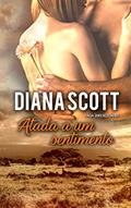 Ler Atada a um sentimento, do autor Diana Scott Ler Atada a um sentimento, do autor Diana Scott