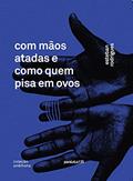 Ler Com mãos atadas e como quem pisa em ovos, do autor Esteban Rodrigues Ler Com mãos atadas e como quem pisa em ovos, do autor Esteban Rodrigues