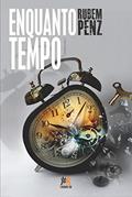 Ler Enquanto tempo: crônicas selecionadas e reflexões sobre o gênero, do autor Rubem Penz Ler Enquanto tempo: crônicas selecionadas e reflexões sobre o gênero, do autor Rubem Penz