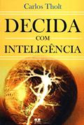 Ler Decida com Inteligência, do autor Carlos Tholt