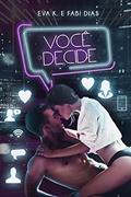 Ler VOCÊ DECIDE, do autor EVA K; FABI DIAS