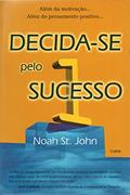 Ler Decida-se Pelo Sucesso, do autor Noah St. John