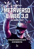 Ler Metaverso e Web 3.0: que mundo é esse?: A evolução do marketing digital ao metamarketing, do autor Fernando Souza Ler Metaverso e Web 3.0: que mundo é esse?: A evolução do marketing digital ao metamarketing, do autor Fernando Souza