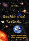 Ler Deus Existe ou Não? Você Decide., do autor Vanderlei José Ventura