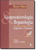 Ler Gastroenterologia e Hepatologia. Diagnóstico e Tratamento, do autor Moyses Mincis
