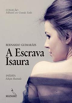 A Escrava Isaura, do autor Bernardo Guimarães