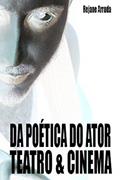 Ler Da Poética do Ator: Teatro & Cinema, do autor Rejane Arruda