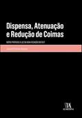 Ler Dispensa, Atenuação e Redução de Coimas - Notas Práticas à Luz da Nova Redação do RGIT, do autor Joana Polónia-Gomes