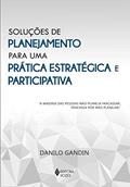 Ler Soluções de planejamento para uma prática estratégica e participativa, do autor Danilo Gandin