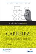 Ler Carreira: Planejamento e Gestão, do autor José Antônio Rosa