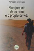 Ler Planejamento de carreira e o projeto de vida, do autor Maria Sara de Lima Dias