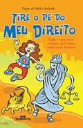 Ler Tire o Pé do Meu Direito: Tudo o Que Você Queria Saber sobre Seus Direitos!, do autor Tiago de Melo Andrade