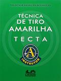 Ler Técnica de Tiro Amarilha. TECTA, do autor Valdemar Amarilha Rodrigues Ler Técnica de Tiro Amarilha. TECTA, do autor Valdemar Amarilha Rodrigues