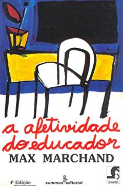 A afetividade do educador: 23, do autor Max Marchand