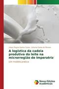 Ler A logística da cadeia produtiva do leite na microrregião de Imperatriz: Um modelo prático, do autor Costa Liliane Regina Santos; Moraes Antonio Carlos de Ler A logística da cadeia produtiva do leite na microrregião de Imperatriz: Um modelo prático, do autor Costa Liliane Regina Santos; Moraes Antonio Carlos de