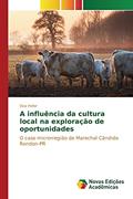 Ler A influência da cultura local na exploração de oportunidades: O caso microrregião de Marechal Cândido Rondon-PR, do autor Hofer Elza Ler A influência da cultura local na exploração de oportunidades: O caso microrregião de Marechal Cândido Rondon-PR, do autor Hofer Elza